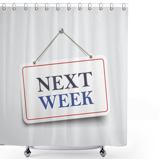 Personality  Next Week Hanging Sign  Shower Curtains