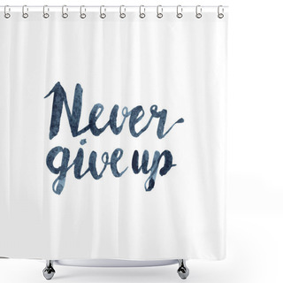 Personality  Motivation Hand Lettering Calligraphy Shower Curtains