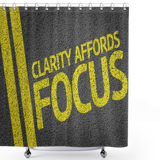 Personality  Clarity Affords Focus Written On Road Shower Curtains