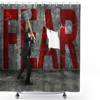 Personality  Businessman Holding Sledgehammer Hitting Red FEAR Word On Concre Shower Curtains