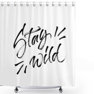 Personality  Motivational Phrase Stay Wild Shower Curtains