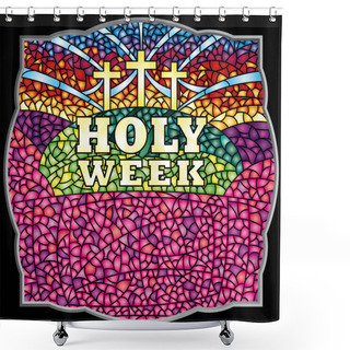 Personality  Holy Week In Stained Glass With The Theme Of The Crucifixion Of Christ With Black Frame, Bible Lettering - Vector Image Shower Curtains