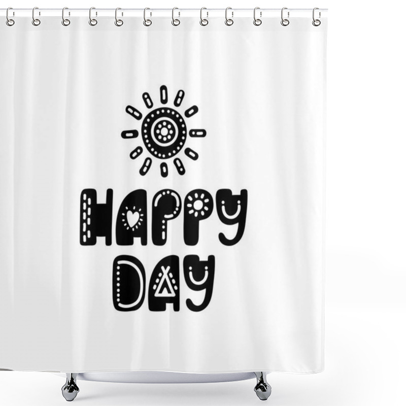 Personality  Happy Day. Inspirational Printable Quote With Sun. Vector Hand Drawn Phrase Shower Curtains