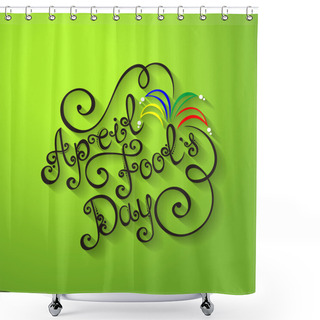 Personality  April Fool's Day Inscription Shower Curtains
