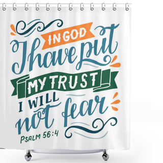 Personality  Hand Lettering With Bible Verse In God I Have Put My Trust . Shower Curtains