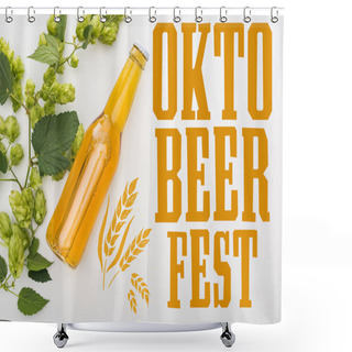 Personality  Top View Of Beer In Bottle With Green Blooming Hop On White Background With Oktoberfest Lettering Shower Curtains