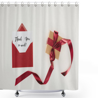 Personality  Top View Of Red Envelope With Thank You So Much Lettering On Paper And Gift Box Isolated On White Shower Curtains