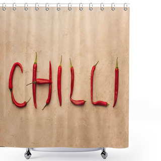 Personality  Top View Of Word Chilli Made Of Peppers On Beige Concrete Surface Shower Curtains