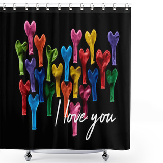 Personality  Top View Of Festive Colorful Balloons Isolated On Black With  I Love You Lettering Shower Curtains