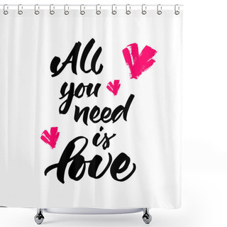 Personality  Hand Lettering: All You Need Is Love Shower Curtains