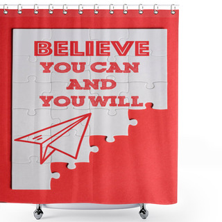 Personality  Top View Of White Connected Puzzle Pieces With Paper Plane And Believe You Can And You Will Lettering Isolated On Red  Shower Curtains