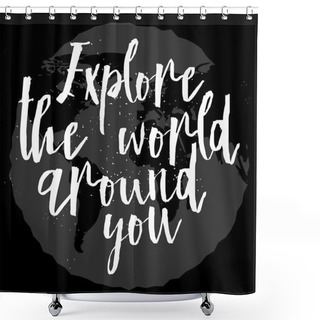Personality  Explore The World Around You  Shower Curtains