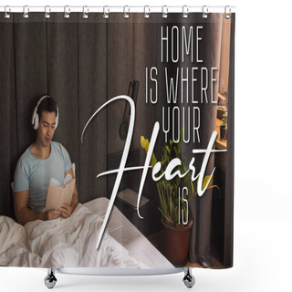 Personality  Handsome Mixed Race Man In Headphones Listening Audio Book And Holding Book Near Home Is Where Your Heart Is Lettering In Bedroom  Shower Curtains
