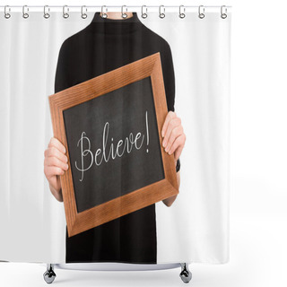 Personality  Partial View Of Woman Holding Board With Lettering Believe Isolated On White Shower Curtains