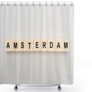 Personality  Top View Of Wooden Blocks With Amsterdam Lettering On Grey Background Shower Curtains