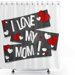 Personality  I Love My Mom Shower Curtains