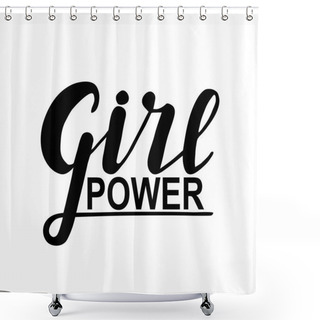 Personality  Girl Power. Woman Motivational Slogan. Hand Lettering Sign, Modern Style Vector. Shower Curtains