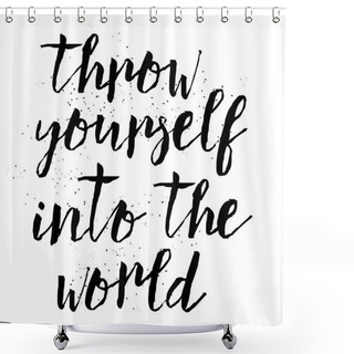 Personality  Throw Yourself Into The World.   Shower Curtains