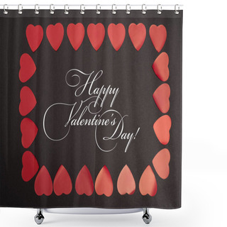 Personality  Top View Of Happy Valentines Day Lettering In Frame Of Red Hearts On Black Shower Curtains
