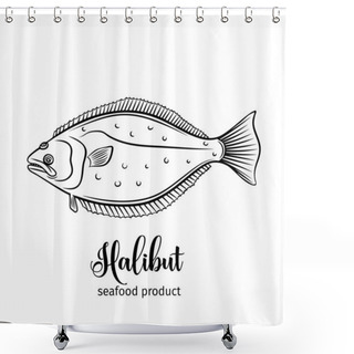 Personality  Vector Halibut . Hand Drawn Icon Badge Flounder Fish For Design Seafood Packaging And Market. Shower Curtains