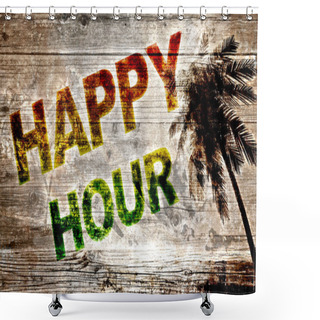 Personality  Wooden Board - Happy Hour Shower Curtains