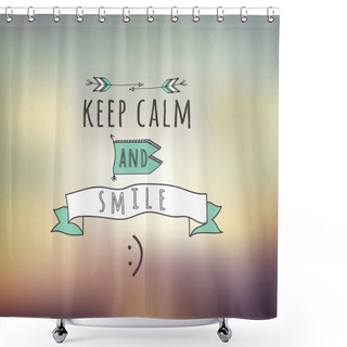 Personality  Quote Keep Calm And Smille Shower Curtains
