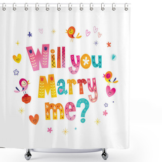 Personality  Will You Marry Me - Typography Lettering Decorative Text Wedding Design Shower Curtains