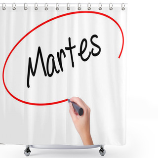 Personality  Women Hand Writing Martes (Tuesday In Spanish) With Black Marker Shower Curtains