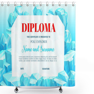 Personality  School Education Diploma For Pole Explorer With Ice Crystals. Vector Template With Precious Or Magic Gems. School Certificate Or Frame With Frozen Ice Stalagmites Achievement Award For Children Shower Curtains