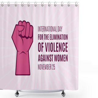 Personality  International Day For The Elimination Of Violence Against Women Vector. Pink Raised Hand With Clenched Fist Icon. Female Fist Raised In Protest Vector. Stop Violence Against Women Icon. Important Day Shower Curtains