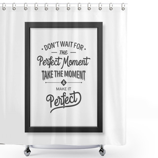 Personality  Quote Typographical Background In The Realistic Square Black Frame Shower Curtains