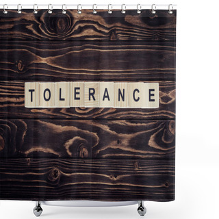 Personality  Flat Lay With Arranged Wooden Blocks In Tolerance Word On Brown Wooden Surface Shower Curtains