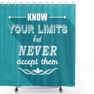 Personality  Kow Your Limits Quotation Shower Curtains