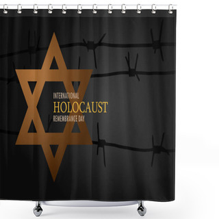 Personality  International Holocaust Remembrance Day. Star Of David With Barbed Wire On A Black Background. Holocaust Remembrance Day Poster, January 27. EPS10 Vector. Shower Curtains