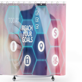 Personality  Writing Note Showing Reach Your Goals. Business Photo Showcasing Business And Success, Focus With Determination To Build Your Future. Shower Curtains
