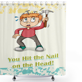 Personality  You Hit The Nail On The Head Shower Curtains