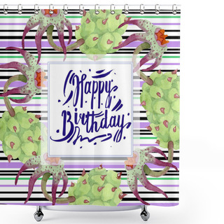 Personality  Duvalia Flowers. Happy Birthday Handwriting Monogram Calligraphy. Watercolor Background Illustration. Geometric Frame Square. Aquarelle Hand Drawing Succulent. Shower Curtains