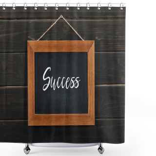 Personality  Board With Lettering Success Hanging On Wooden Wall Shower Curtains