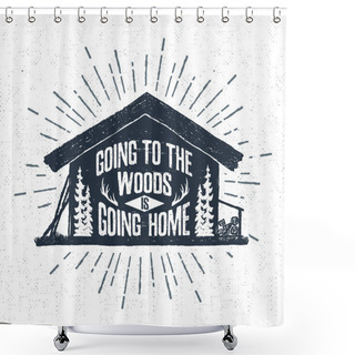 Personality  Hand Drawn Label With Textured Wooden Cabin Vector Illustration And Lettering. Shower Curtains
