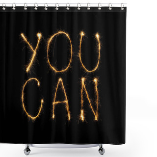 Personality  Close Up View Of You Can Light Lettering On Black Backdrop Shower Curtains