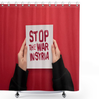 Personality  Partial View Of Woman Holding White Placard With Stop War In Syria Lettering On Red Background Shower Curtains