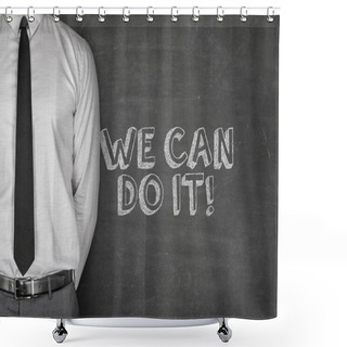 Personality  Businessman Standing By We Can Do It Text On Blackboard Shower Curtains