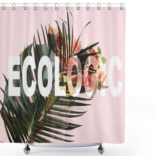 Personality  Monstera Leaves On Pink Background With Roses Illustration And Ecologic Lettering Shower Curtains