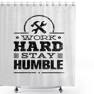 Personality  Work Hard Stay Humble Quote Shower Curtains