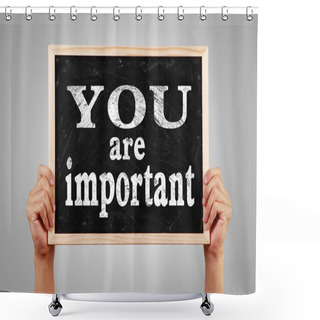 Personality  You Are Important Shower Curtains