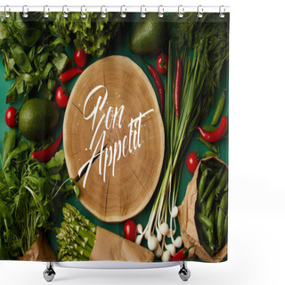 Personality  Top View Of Wood Cut With Bon Appetit Inscription Surrounded With Different Ripe Vegetables On Green Surface Shower Curtains