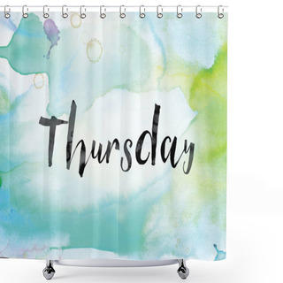 Personality  Thursday Colorful Watercolor And Ink Word Art Shower Curtains