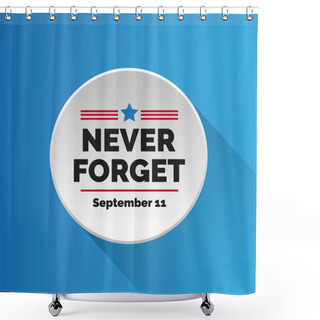 Personality  Never Forget - September 11 Shower Curtains