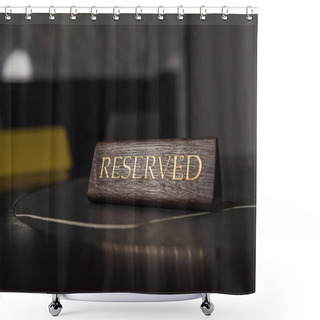 Personality  Selective Focus Of Reserved Sign On Black Table In Cafe Shower Curtains