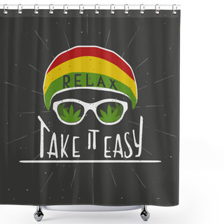 Personality  RELAX. TAKE IT EASY. Reggae Music Concept. Hand Drawn Typography Poster. Vintage Vector Illustration. Shower Curtains